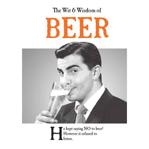 The Wit And Wisdom Of Beer Book