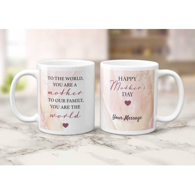 To The World, You Are A Mother, To Our Family You Are The World - Personalised Mug