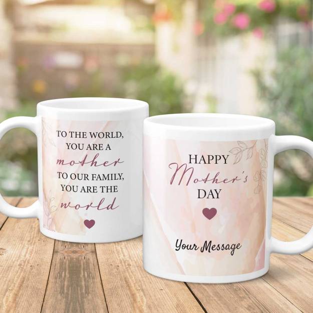 To The World, You Are A Mother, To Our Family You Are The World - Personalised Mug