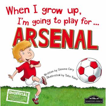 When I grow up, I'm going to play for Arsenal Book