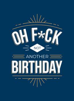 Oh F#?k Not Another Birthday