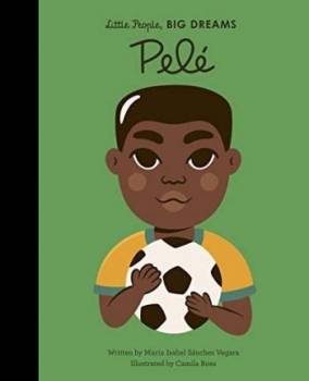 Little People, Big Dreams : Pele