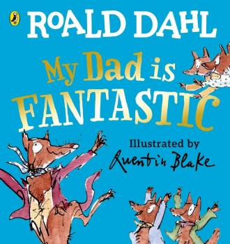 Roald Dahl - My Dad Is Fantastic
