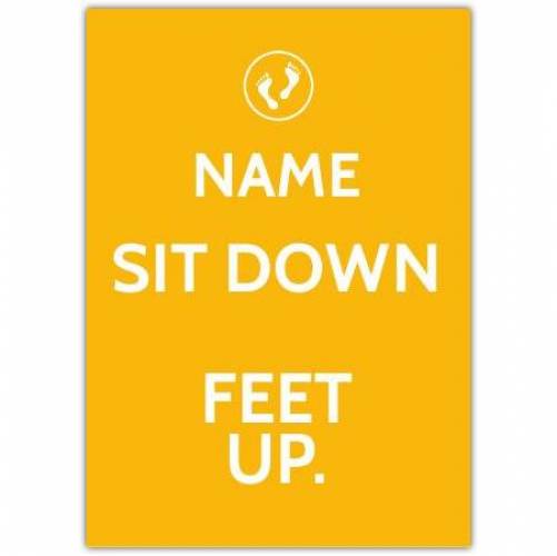 Sit Down Feet Up Card