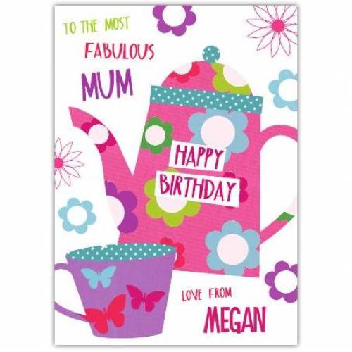 The Most Fabulous Mum Teapot Birthday Card