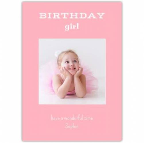 Birthday Girl Have A Wonderful Time Card