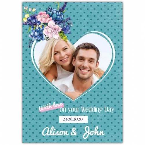 With Love On Your Wedding Day Date And Two Name Sin Heart Photo Card