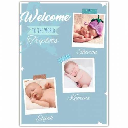Welcome To The World Triplets Three Photos Card