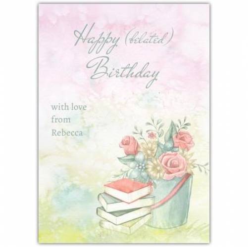 Happy Belated Birthday Books And Flowers Card