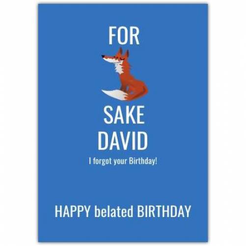 Happy Belated Birthday Blue Fox Humorous Card