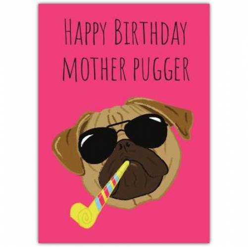 Happy Birthday Mother Pugger Dog Greeting Card