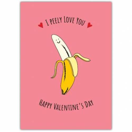 Peely Love You Banana Valentines Greeting Card