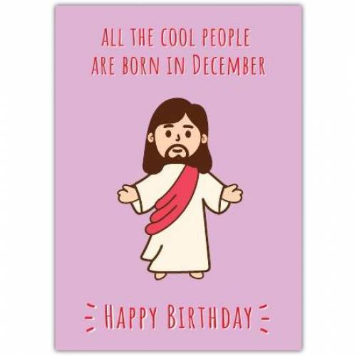 December Birthday, Cool Jesus Greeting Card