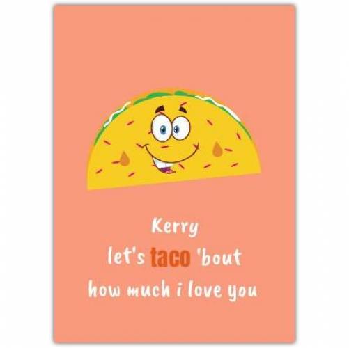 Birthday/valentines Day Taco Pun Greeting Card