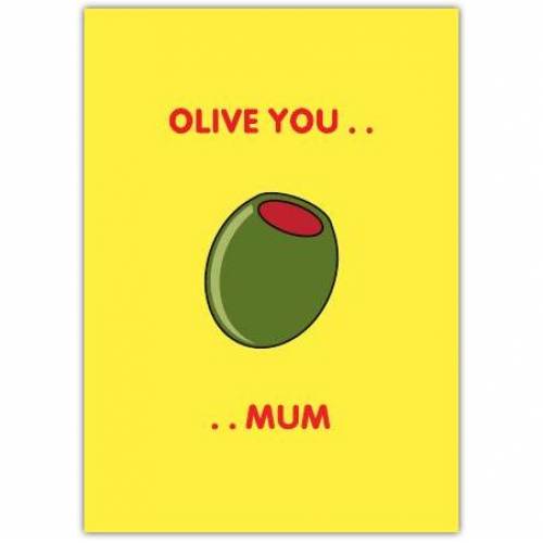 I Love You Mum Olive You Card