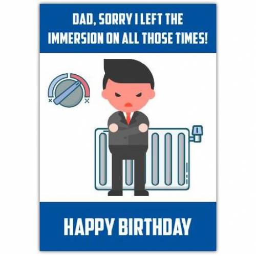 Dad I Left The Immersion On Birthday Card