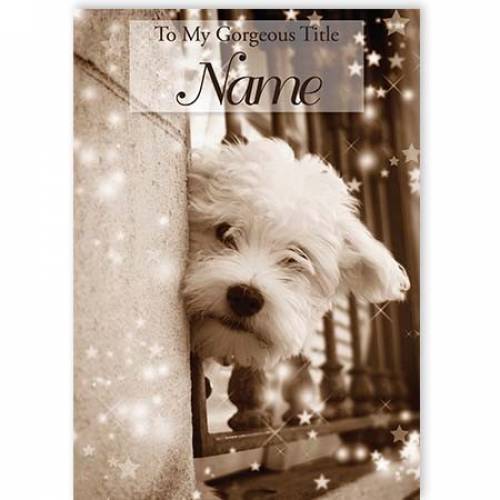 White Puppy Gorgeous Any Name Any Message Card