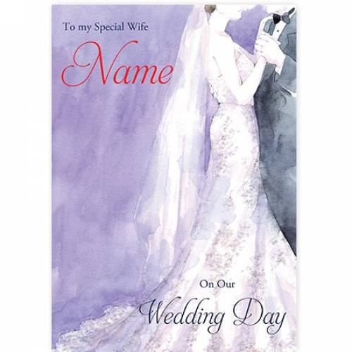 To My Special Wife Name On Our Wedding Day Card