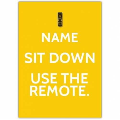 Sit Down Use The Remote Card