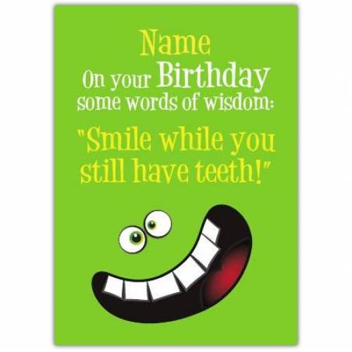 Smile While You Have Teeth Happy Birthday Card