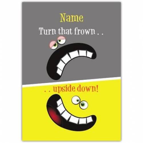 Turn That Frown Upside Down Card