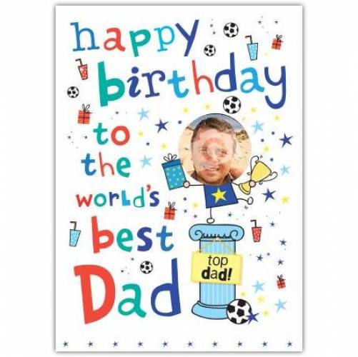 To The World's Best Dad Birthday Card