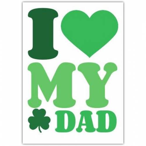 Green Shamrock I Heart My Dad Card