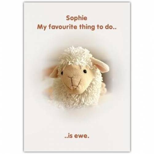 My Favourite... Is Ewe Greeting Card