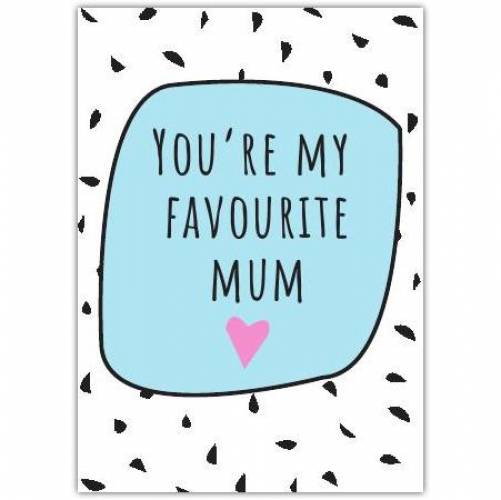 Mothers Day Funny Favourite Greeting Card