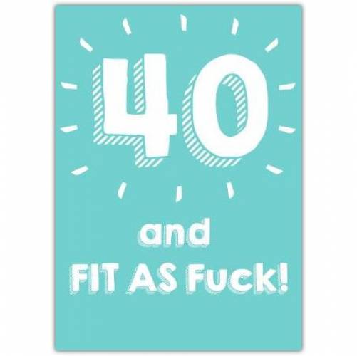 Happy Birthday Fourty And Fit Greeting Card