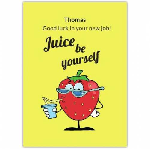 Good Luck New Job Juice Be Yourself Greeting Card