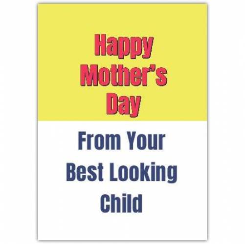 Mothers Day Funny Best Looking Greeting Card