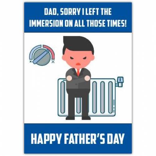 Dad I Left The Immersion On Father's Day Card