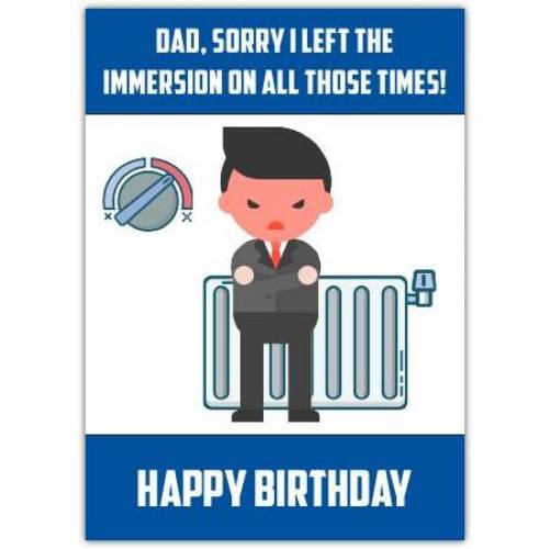 Dad I Left The Immersion On Birthday Card