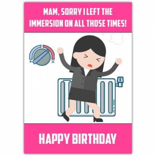 Mam I Left The Immersion On Birthday Card