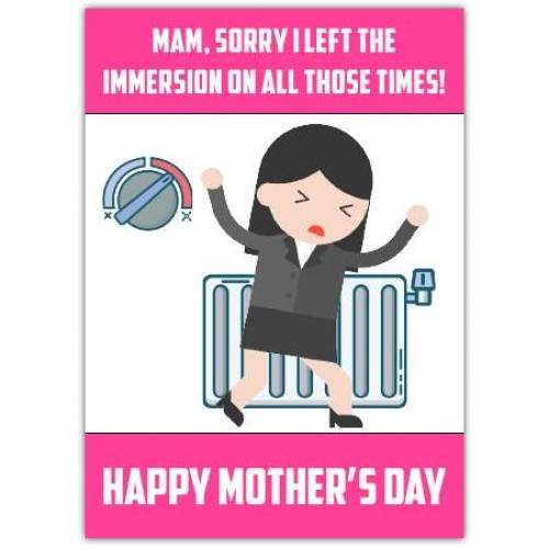 Mam I Left The Immersion On Mother's Day Card