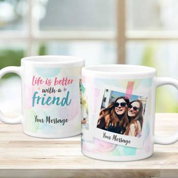 Life Is Better With A Friend Any Photo Personalised Mug