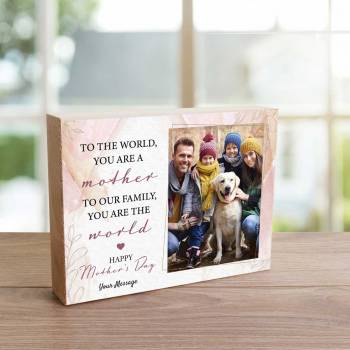 To The World, You Are A Mother, To Our Family, You Are The World - Wooden Photo Blocks