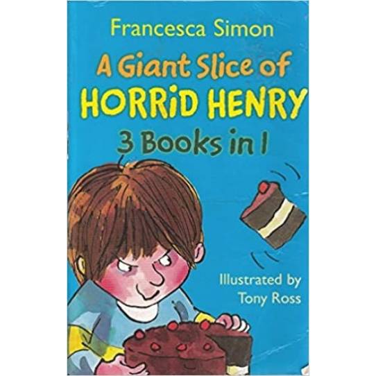 A Giant Slice of Horrid Henry - 3 Books in 1