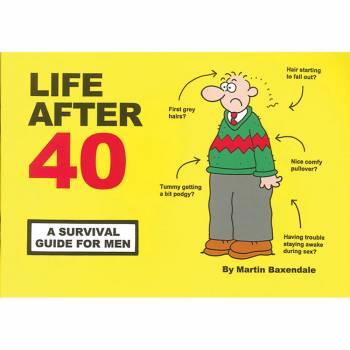 Life After 40 - A Survival Guide For Men