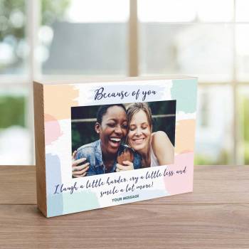 Because Of You Any Photo And Message - Wooden Photo Blocks