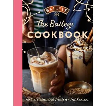 The Baileys Cookbook, Bakes, Cakes & Treats For All Seasons