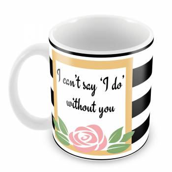 Can't Say 'I Do' Without You Personalised Bridesmaid Photo Mug