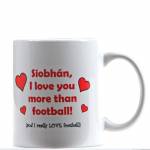Love You More Than Football Personalised Mug