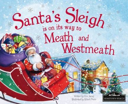Santa's Sleigh Is On Its Way To Meath and Westmeath