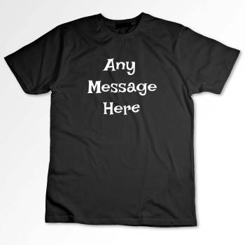 Any Message Black T-Shirt