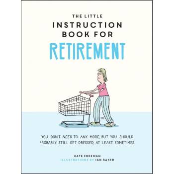 The Little Instruction Book For Retirement