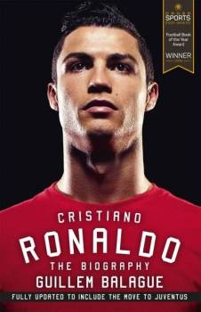Cristiano Ronaldo - The Biography