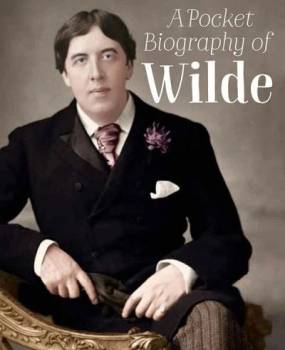 A Pocket Biography of Wilde