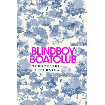 Blindboy Boatclub - Topographia Hibernica